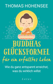 Buddhas Glücksformel für ein erfülltes Leben Buddhas Glücksformel für ein erfülltes Leben