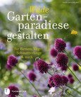 Wilde Gartenparadiese gestalten Wilde Gartenparadiese gestalten