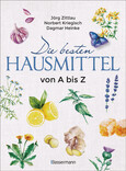 Die besten Hausmittel von A bis Z Die besten Hausmittel von A bis Z