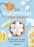 Natur pur - Putzmittel selber machen für Haushalt, Wäsche, Küche, Bad und Garten Natur pur - Putzmittel selber machen für Haushalt, Wäsche, Küche, Bad und Garten