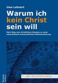 Warum ich kein Christ sein will Warum ich kein Christ sein will