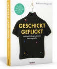 Geschickt geflickt. Lieblingskleidung ausbessern statt wegwerfen. Geschickt geflickt. Lieblingskleidung ausbessern statt wegwerfen.