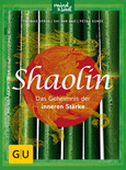 Shaolin - Das Geheimnis der inneren Stärke Shaolin - Das Geheimnis der inneren Stärke