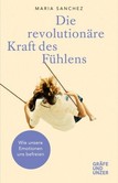 Die revolutionäre Kraft des Fühlens Die revolutionäre Kraft des Fühlens