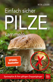 Einfach sicher Pilze sammeln Einfach sicher Pilze sammeln