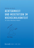 Achtsamkeit und Meditation im Hochschulkontext Achtsamkeit und Meditation im Hochschulkontext
