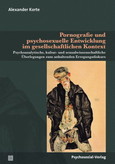 Pornografie und psychosexuelle Entwicklung im gesellschaftlichen Kontext Pornografie und psychosexuelle Entwicklung im gesellschaftlichen Kontext