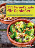 111 Basen-Rezepte für Genießer 111 Basen-Rezepte für Genießer