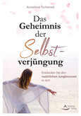 Das Geheimnis der Selbstverjüngung Das Geheimnis der Selbstverjüngung