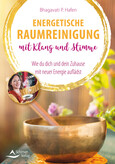 Energetische Raumreinigung mit Klang und Stimme Energetische Raumreinigung mit Klang und Stimme