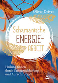 Schamanische Energiearbeit Schamanische Energiearbeit