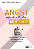 Angst beginnt im Kopf - Mut auch! Angst beginnt im Kopf - Mut auch!