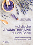 Holistische Aromatherapie für die Seele Holistische Aromatherapie für die Seele