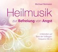 Heilmusik zur Befreiung von Angst, 1 Audio-CD Heilmusik zur Befreiung von Angst, 1 Audio-CD