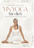 Yin Yoga für dich – Spirituelle Impulse für deine tägliche Praxis Yin Yoga für dich – Spirituelle Impulse für deine tägliche Praxis