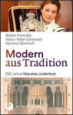 Modern aus Tradition: 250 Jahre liberales Judentum Modern aus Tradition: 250 Jahre liberales Judentum
