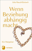 Wenn Beziehung abhängig macht Wenn Beziehung abhängig macht