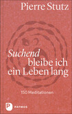 Suchend bleibe ich ein Leben lang Suchend bleibe ich ein Leben lang