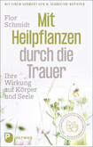Mit Heilpflanzen durch die Trauer Mit Heilpflanzen durch die Trauer