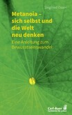 Metanoia - sich selbst und die Welt neu denken Metanoia - sich selbst und die Welt neu denken