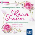 Rosentraum. Meditationen und Entspannungsreisen Rosentraum. Meditationen und Entspannungsreisen