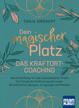 Dein magischer Platz. Das Kraftort-Coaching Dein magischer Platz. Das Kraftort-Coaching