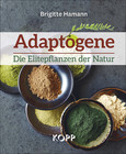 Adaptogene - Die Elitepflanzen der Natur Adaptogene - Die Elitepflanzen der Natur