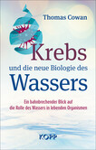 Krebs und die neue Biologie des Wassers Krebs und die neue Biologie des Wassers