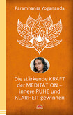 Die stärkende Kraft der Meditation - innere Ruhe und Klarheit gewinnen Die stärkende Kraft der Meditation - innere Ruhe und Klarheit gewinnen