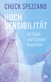 Hochsensibilität als Gabe und Chance begreifen Hochsensibilität als Gabe und Chance begreifen