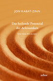 Das heilende Potenzial der Achtsamkeit Das heilende Potenzial der Achtsamkeit