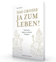 Das große JA zum Leben! Das große JA zum Leben!