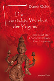 Die verrückte Weisheit der Yoginis Die verrückte Weisheit der Yoginis