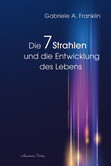 Die 7 Strahlen und die Entwicklung des Lebens Die 7 Strahlen und die Entwicklung des Lebens