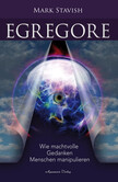 Egregore - Wie machtvolle Gedanken Menschen manipulieren Egregore - Wie machtvolle Gedanken Menschen manipulieren