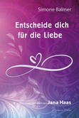 Entscheide dich für die Liebe Entscheide dich für die Liebe