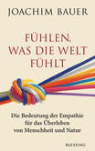 Fühlen, was die Welt fühlt Fühlen, was die Welt fühlt