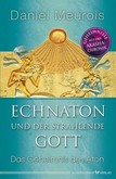 Echnaton und der strahlende Gott Echnaton und der strahlende Gott