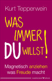 Was immer du willst! Was immer du willst!