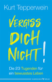 Vergiss dich nicht! Vergiss dich nicht!