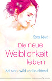Die neue Weiblichkeit leben Die neue Weiblichkeit leben