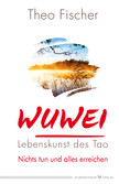 WuWei - Lebenskunst des Tao WuWei - Lebenskunst des Tao