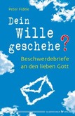 Dein Wille geschehe? Dein Wille geschehe?
