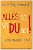 Alles ist, wie du bist! Alles ist, wie du bist!
