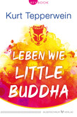 Leben wie Little Buddha Leben wie Little Buddha