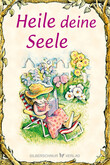 Heile deine Seele Heile deine Seele