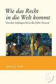 Wie das Recht in die Welt kommt Wie das Recht in die Welt kommt