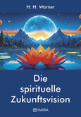 Die spirituelle Zukunftsvision Die spirituelle Zukunftsvision
