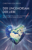 Der Ungehorsam der Liebe Der Ungehorsam der Liebe