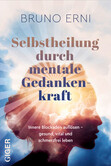 Selbstheilung durch mentale Gedankenkraft Selbstheilung durch mentale Gedankenkraft